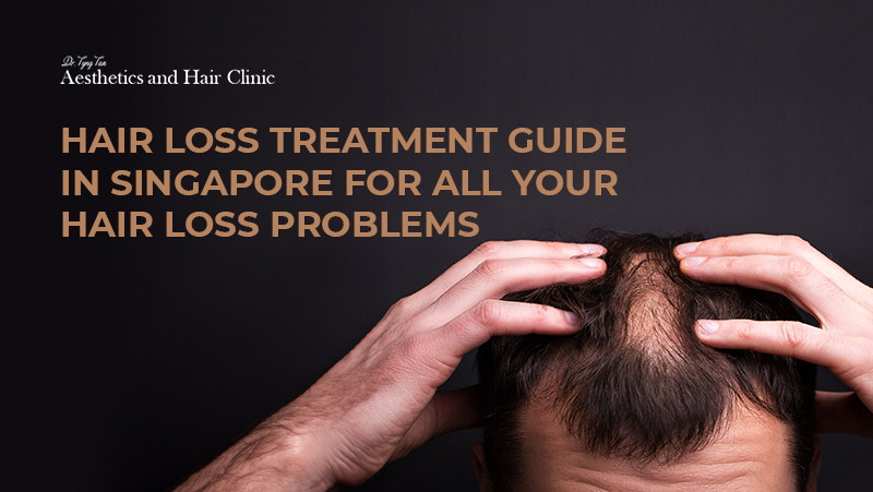 Dr Tyng Tan Blog – Hair Loss Treatment Guide in Singapore For All Your Hair Loss Problems Dr Tyng Tan Blog - Hair Loss Treatment Guide in Singapore For All Your Hair Loss Problems